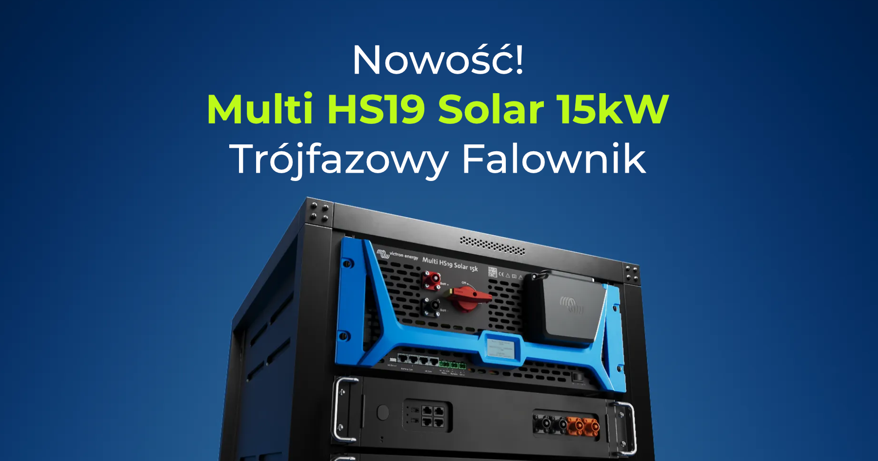 New: Multi HS19 Solar 15 kW - a revolutionary three-phase inverter from Victron Energy